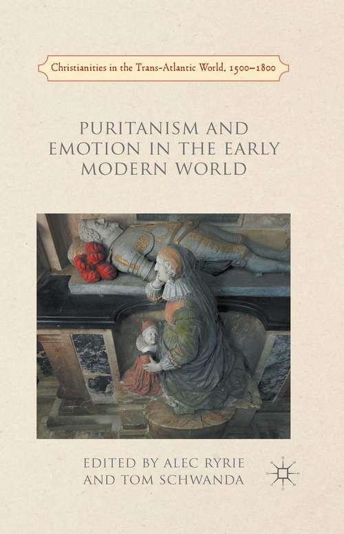 Book cover of Puritanism and Emotion in the Early Modern World (1st ed. 2016) (Christianities in the Trans-Atlantic World)