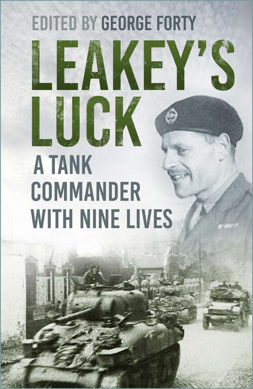 Book cover of Leakey's Luck: A Tank Commander with Nine Lives