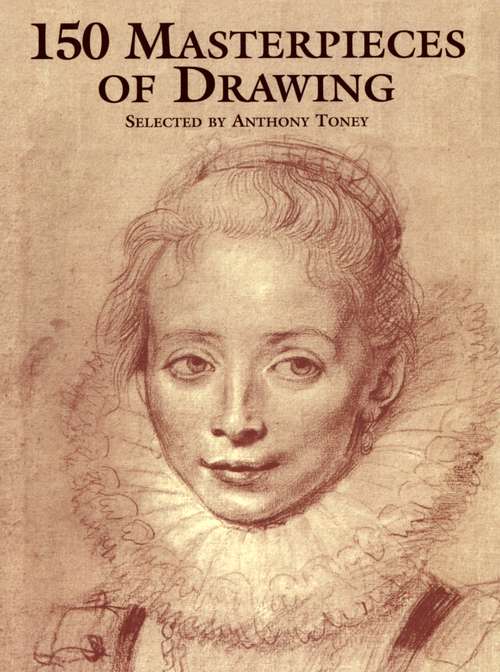 Book cover of 150 Masterpieces of Drawing (Dover Fine Art, History of Art)