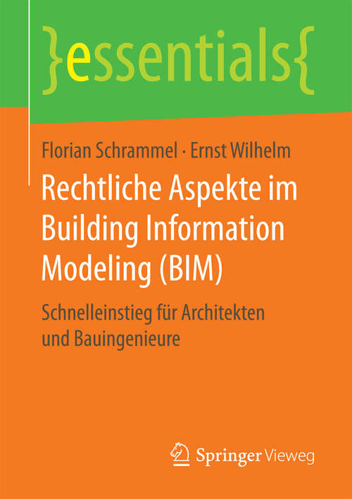 Book cover of Rechtliche Aspekte im Building Information Modeling: Schnelleinstieg für Architekten und Bauingenieure (essentials)