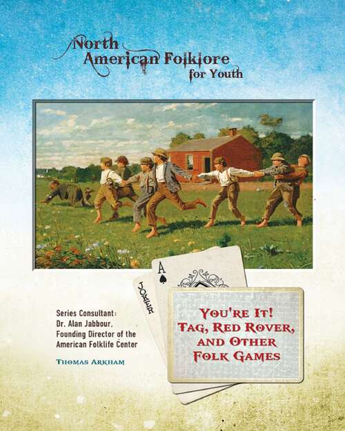 Book cover of You're It! Tag, Red Rover, and Other Folk Games (North American Folklore for Youth)