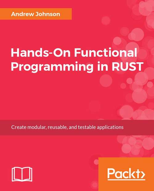 Book cover of Hands-On Functional Programming in Rust: Build modular and reactive applications with functional programming techniques in Rust 2018