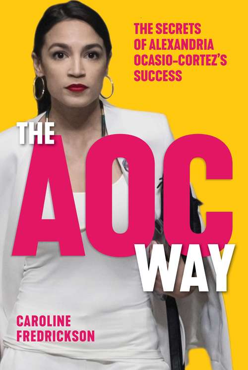 Book cover of The AOC Way: The Secrets of Alexandria Ocasio-Cortez's Success (Women in Power)