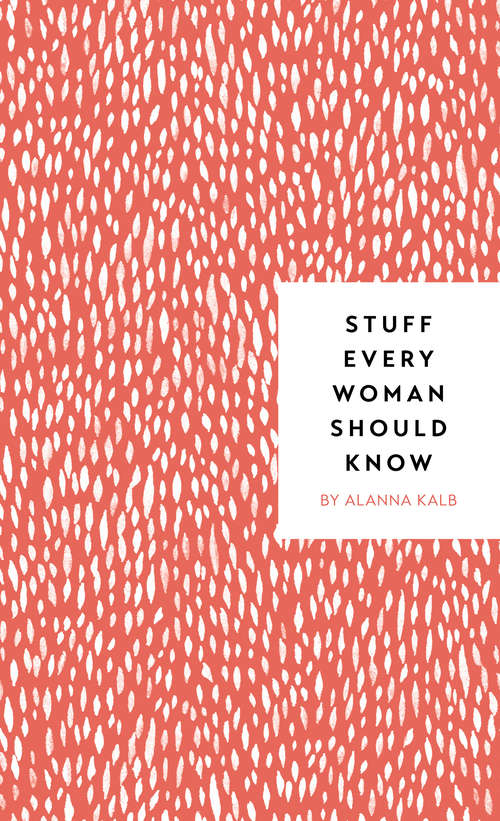 Book cover of Stuff Every Woman Should Know (Stuff You Should Know #4)