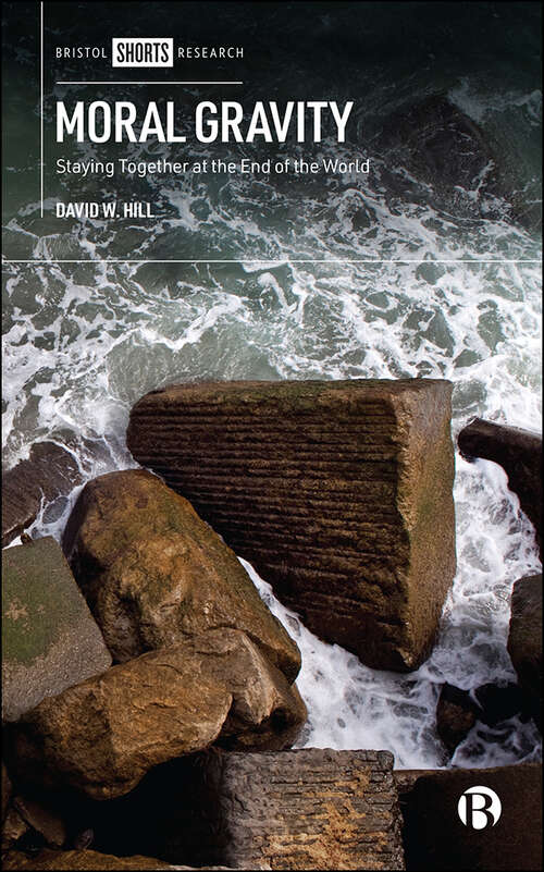 Book cover of Moral Gravity: Staying Together at the End of the World