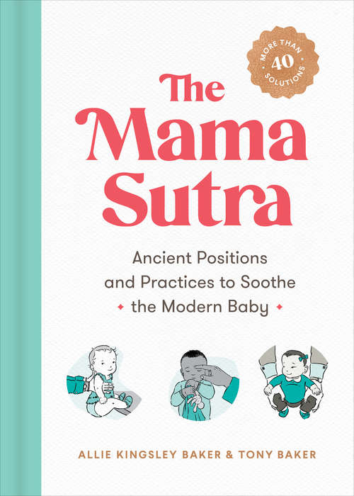 Book cover of The Mama Sutra: Ancient Positions and Practices to Soothe the Modern Baby