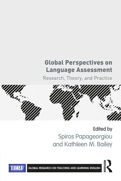 Global Perspectives on Language Assessment: Research, Theory, and Practice (Global Research on Teaching and Learning English)