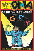DNA: A Graphic Guide To The Molecule That Shook The World (A\writers And Readers Documentary Comic Ser.)