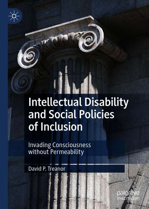 Book cover of Intellectual Disability and Social Policies of Inclusion: Invading Consciousness without Permeability (1st ed. 2020)