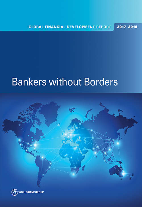 Book cover of Global Financial Development Report 2017/2018: Bankers without Borders