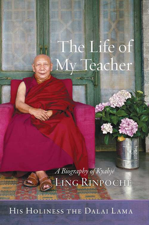Book cover of The Life of My Teacher: A Biography of Ling Rinpoché