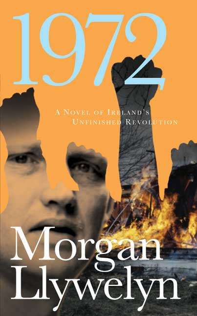Book cover of 1972: A Novel of Ireland's Unfinished Revolution