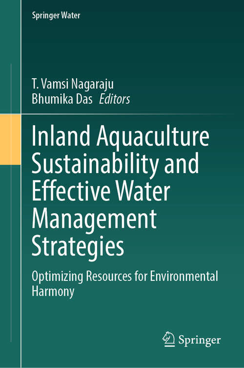 Book cover of Inland Aquaculture Sustainability and Effective Water Management Strategies: Optimizing Resources for Environmental Harmony (Springer Water)