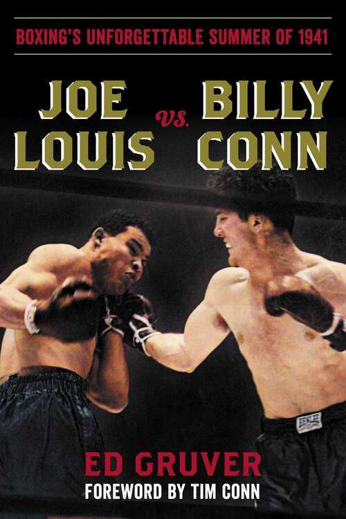 Book cover of Joe Louis vs. Billy Conn: Boxing's Unforgettable Summer of 1941