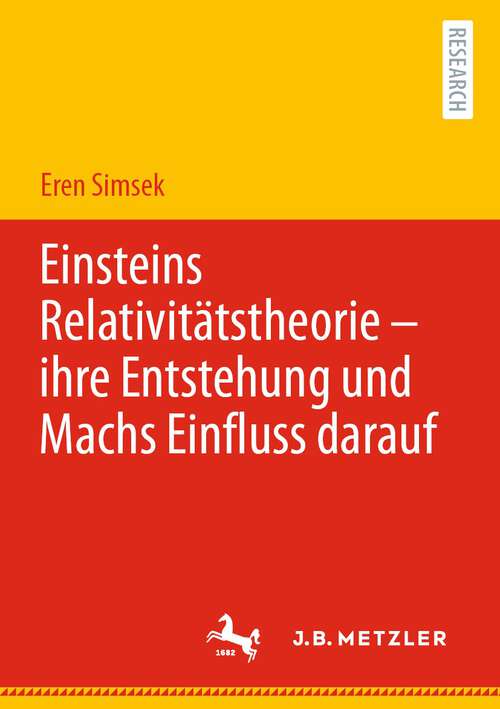 Book cover of Einsteins Relativitätstheorie – ihre Entstehung und Machs Einfluss darauf (1. Aufl. 2022)