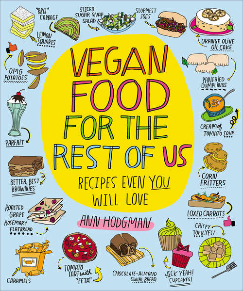 Book cover of Vegan Food for the Rest of Us: Recipes Even You Will Love
