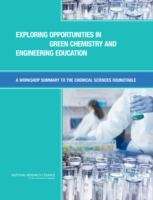Book cover of EXPLORING OPPORTUNITIES IN GREEN CHEMISTRY AND ENGINEERING EDUCATION: A Workshop Summary to the Chemical Sciences Roundtable