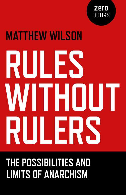 Book cover of Rules Without Rulers: The Possibilities and Limits of Anarchism