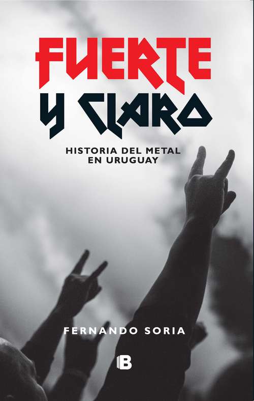 Book cover of Fuerte y claro: Historia del metal en Uruguay