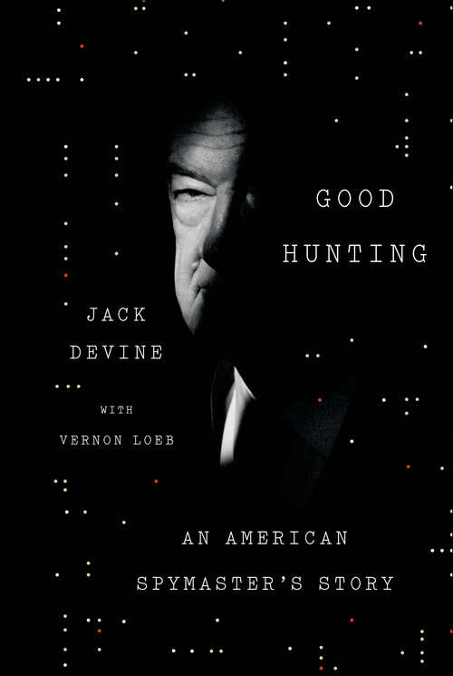 Book cover of Good Hunting: An American Spymaster's Story