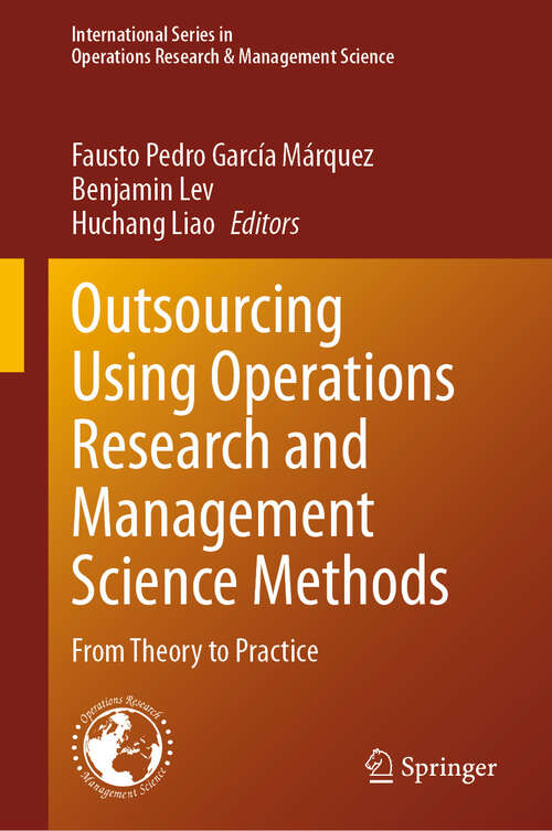 Book cover of Outsourcing Using Operations Research and Management Science Methods: From Theory to Practice (International Series in Operations Research & Management Science #366)