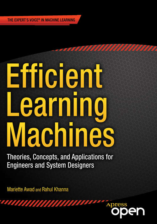 Book cover of Efficient Learning Machines: Theories, Concepts, and Applications for Engineers and System Designers (1st ed.)