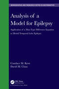 Analysis of a Model for Epilepsy: Application of a Max-Type Diﬀerence Equation to Mesial Temporal Lobe Epilepsy (Chapman & Hall/CRC Monographs and Research Notes in Mathematics)