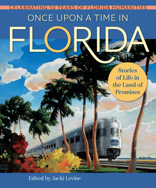 Book cover of Once Upon a Time in Florida: Stories of Life in the Land of Promises
