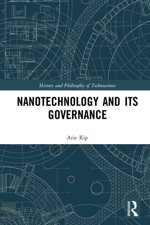 Nanotechnology and Its Governance (History and Philosophy of Technoscience)