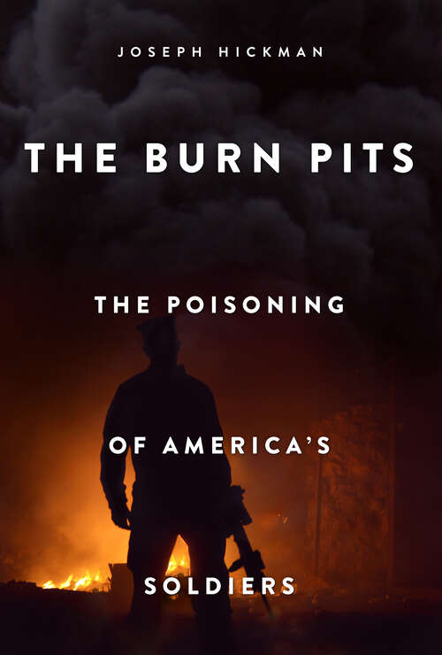 Burn Pits: The Poisoning of America's Soldiers