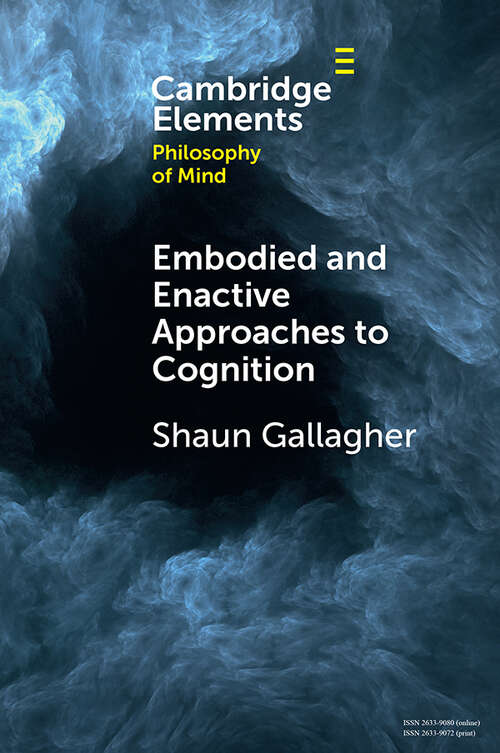 Book cover of Embodied and Enactive Approaches to Cognition (Elements in Philosophy of Mind)