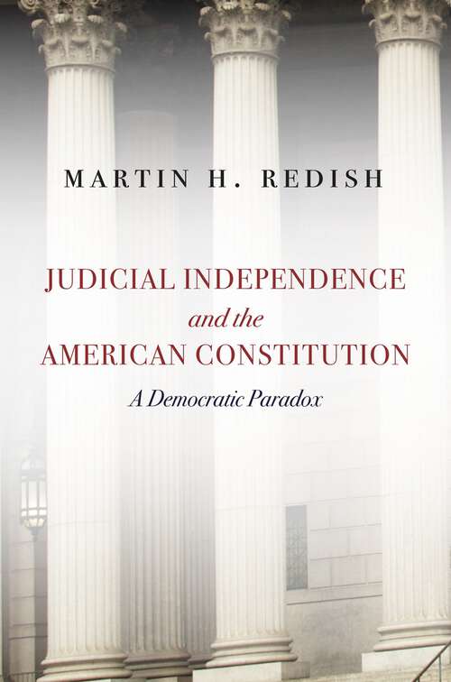 Book cover of Judicial Independence and the American Constitution: A Democratic Paradox
