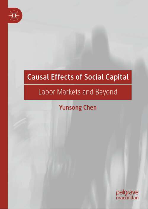 Book cover of Causal Effects of Social Capital: Labor Markets and Beyond (1st ed. 2022)
