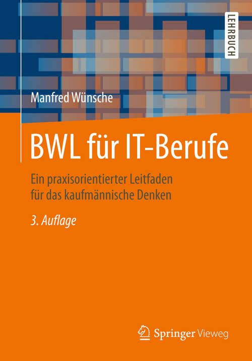 Book cover of BWL für IT-Berufe: Ein praxisorientierter Leitfaden für das kaufmännische Denken