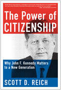 The Power of Citizenship: Why John F. Kennedy Matters to a New Generation