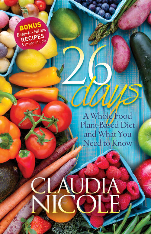 Book cover of 26 Days: A Whole Food Plant-Based Diet and What You Need to Know