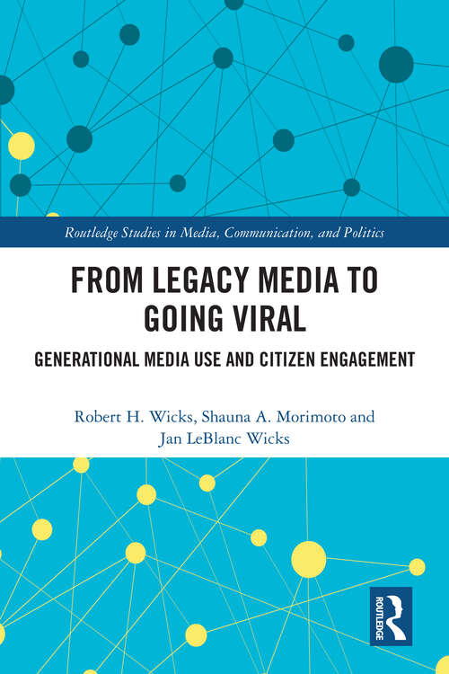Book cover of From Legacy Media to Going Viral: Generational Media Use and Citizen Engagement (Routledge Studies in Media, Communication, and Politics)