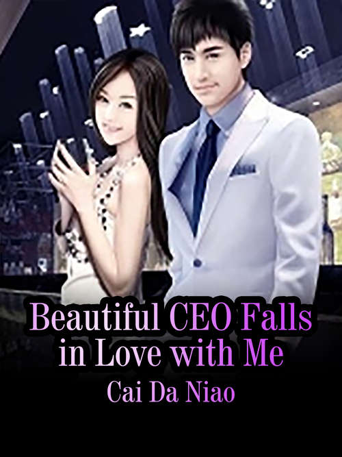 Beautiful CEO Falls in Love with Me: Volume 1 (Volume 1 #1)