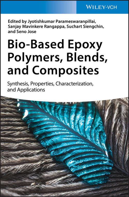 Bio-Based Epoxy Polymers, Blends, and Composites: Synthesis, Properties, Characterization, and Applications