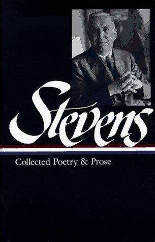 Wallace Stevens: Collected Poetry and Prose