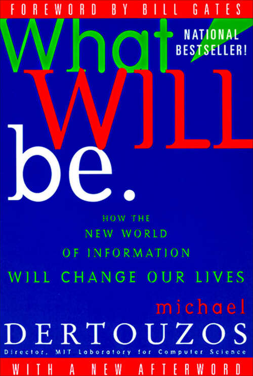 Book cover of What Will Be: How the New World of Information Will Change Our Lives