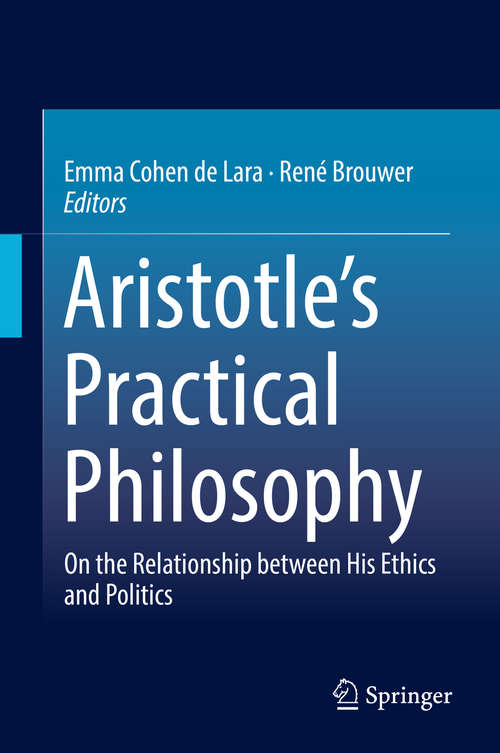 Aristotle’s Practical Philosophy: On the Relationship between His Ethics and Politics
