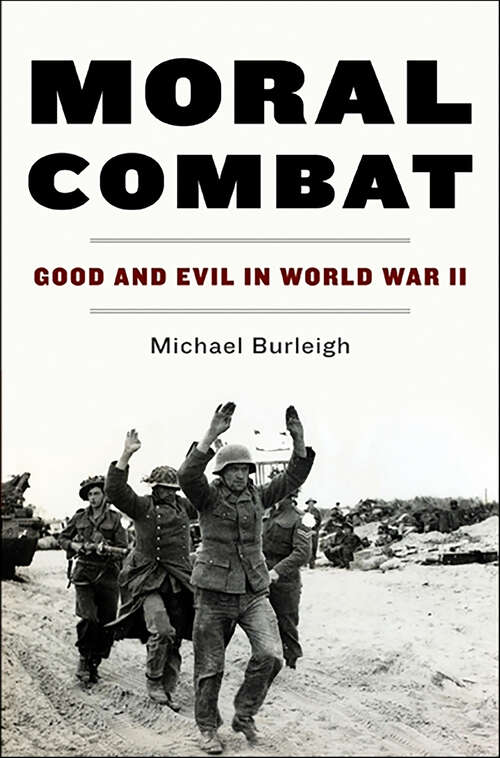 Book cover of Moral Combat: Good and Evil in World War II
