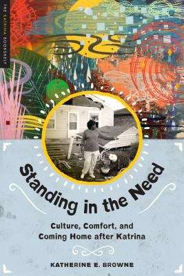 Book cover of Standing In The Need: Culture, Comfort, And Coming Home After Katrina