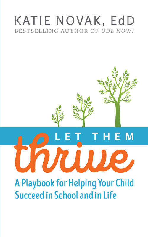 Let Them Thrive: A Playbook for Helping Your Child Succeed in School and in Life