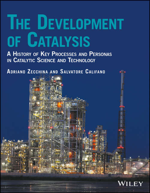 Book cover of The Development of Catalysis: A History of Key Processes and Personas in Catalytic Science and Technology