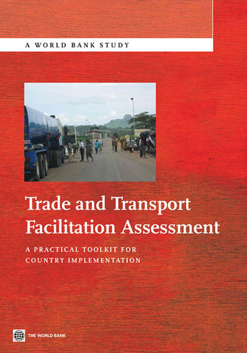 Trade and Transport Facilitation Assessment: A Practical Toolkit for Country Implementation