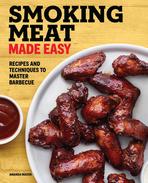 Book cover of Smoking Meat Made Easy: Recipes and Techniques to Master Barbecue