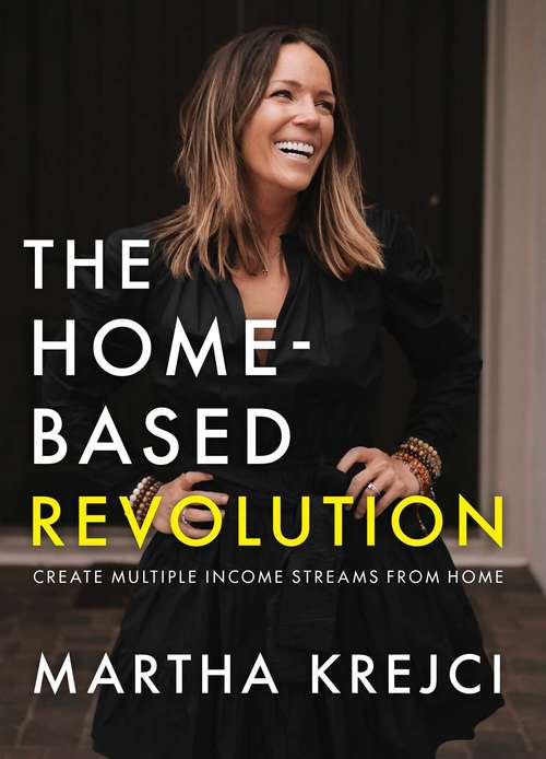 Book cover of The Home-Based Revolution: Create Multiple Income Streams from Home