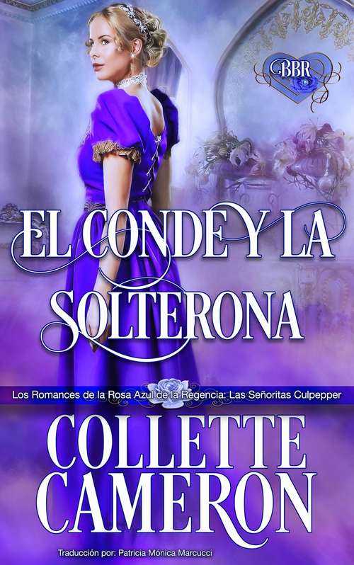 Book cover of El conde y la solterona. (Los romances de la rosa azul de la regencia: Las señoritas Culpepper, Libra uno #1)